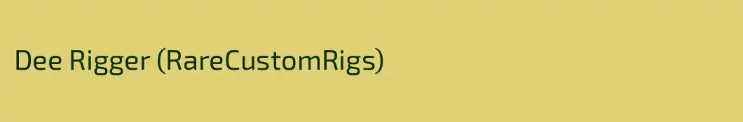 Dee Rigger (RareCustomRigs)